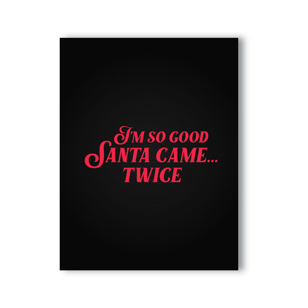 I''m So Good Santa Came... Twice Naughty Kard