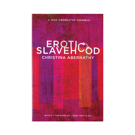 Erotic Slavehood: A Miss Abernathy Omnibus