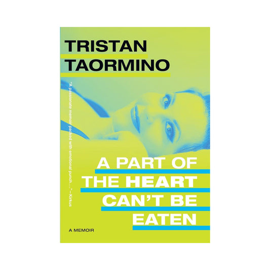 A Part of the Heart Cant Be Eaten: A Memoir by Tristan Taormino